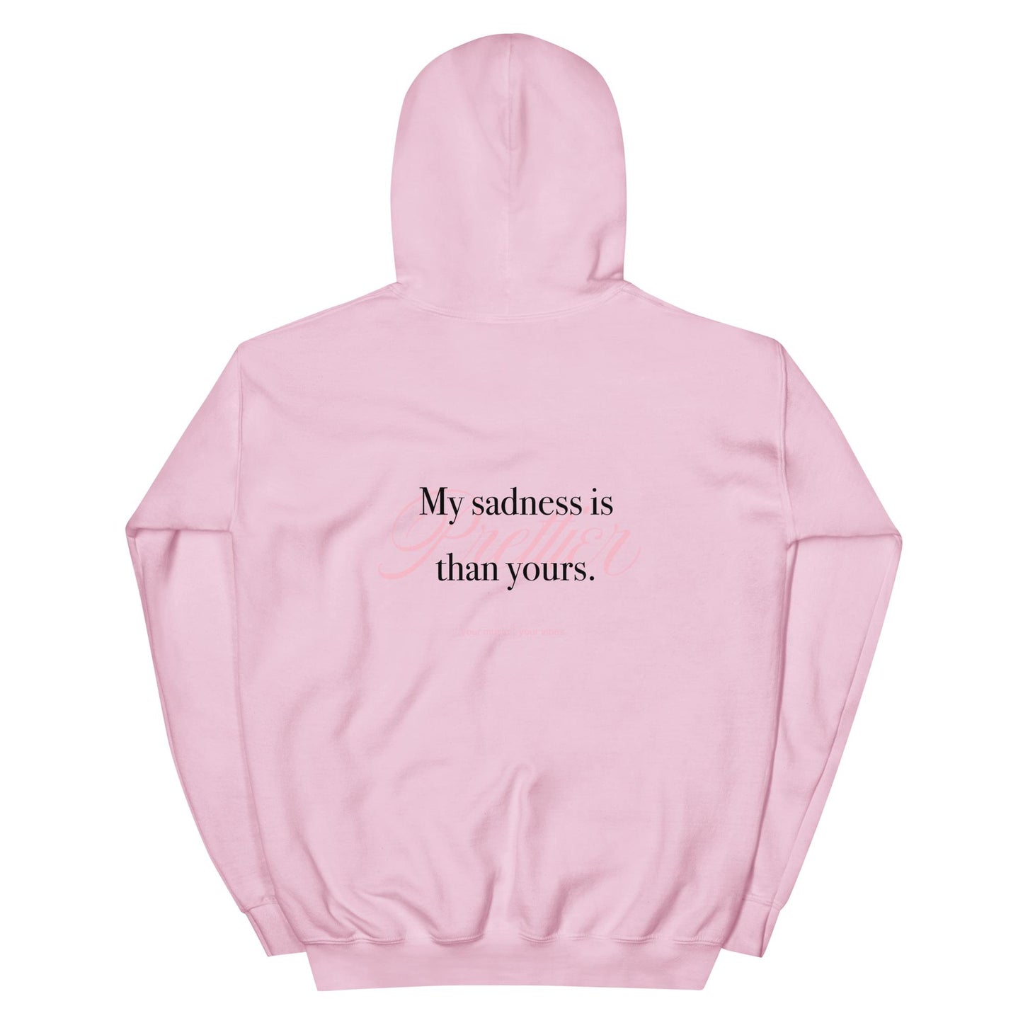 "my sadness is prettier than yours" | limited edition unisex hoodie